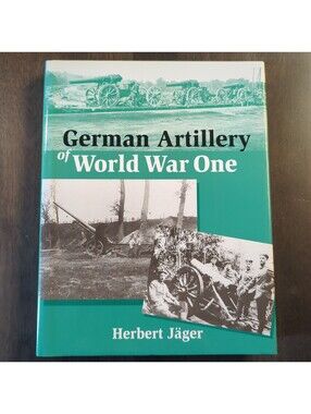 German Artillery of World War One by Herbert Jager
